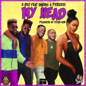 2Sec - “My Head” ft. Davido x Peruzzi